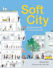Load image into Gallery viewer, Soft City: Building Density for Everyday Life