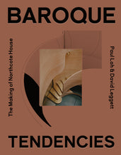 Load image into Gallery viewer, Baroque Tendencies: The Making of Northcote House by Paul Loh & David Leggett. ISBN: 9781922601414