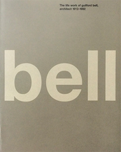 Load image into Gallery viewer, Bell: The Life and Work of Guilford Bell, Architect 1912-1992