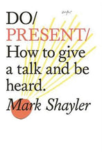 Load image into Gallery viewer, Do Present - How to give a talk and be heard Mark Shayler