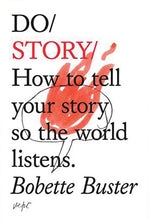 Load image into Gallery viewer, Do Story: How to tell your story so the world listens by Bobette Buster