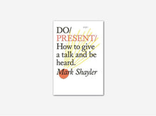 Load image into Gallery viewer, Do Present - How to give a talk and be heard Mark Shayler