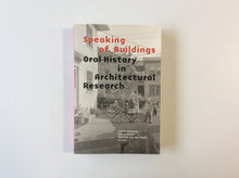 Load image into Gallery viewer, Speaking of Buildings: Oral History in Architectural Research