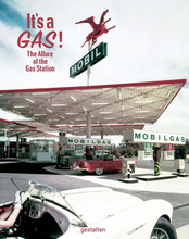Load image into Gallery viewer, It's a Gas! The Allure of the Gas Station