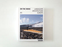 Load image into Gallery viewer, On The Move #4: Landscape Architecture Europe