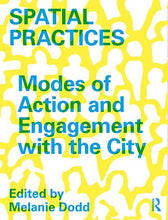 Load image into Gallery viewer, Spatial Practices: Modes of Action and Engagement with the City