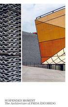Load image into Gallery viewer, Suspended Moment: The Architecture of Frida Escobedo
