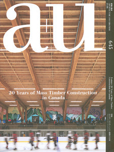 a+u 645: 24:06: 20 Years of Mass Timber Constructions in Canada