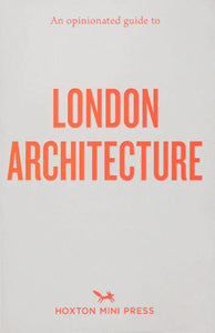 An Opinionated Guide to London Architecture