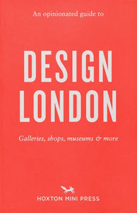 An Opinionated Guide to Design London