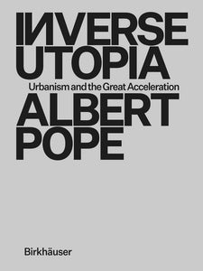 Inverse Utopia: Urbanism and the Great Acceleration