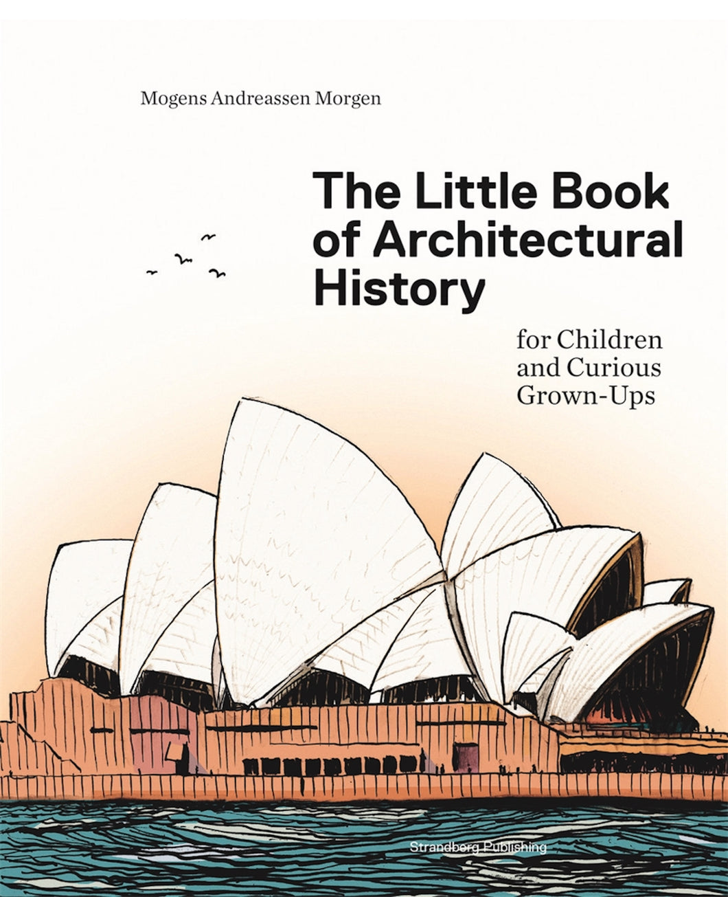 The Little Book of Architectural History: For Children and Curious Grown-Ups