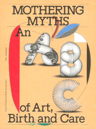 Mothering Myths: An ABC of Art, Birth and Care