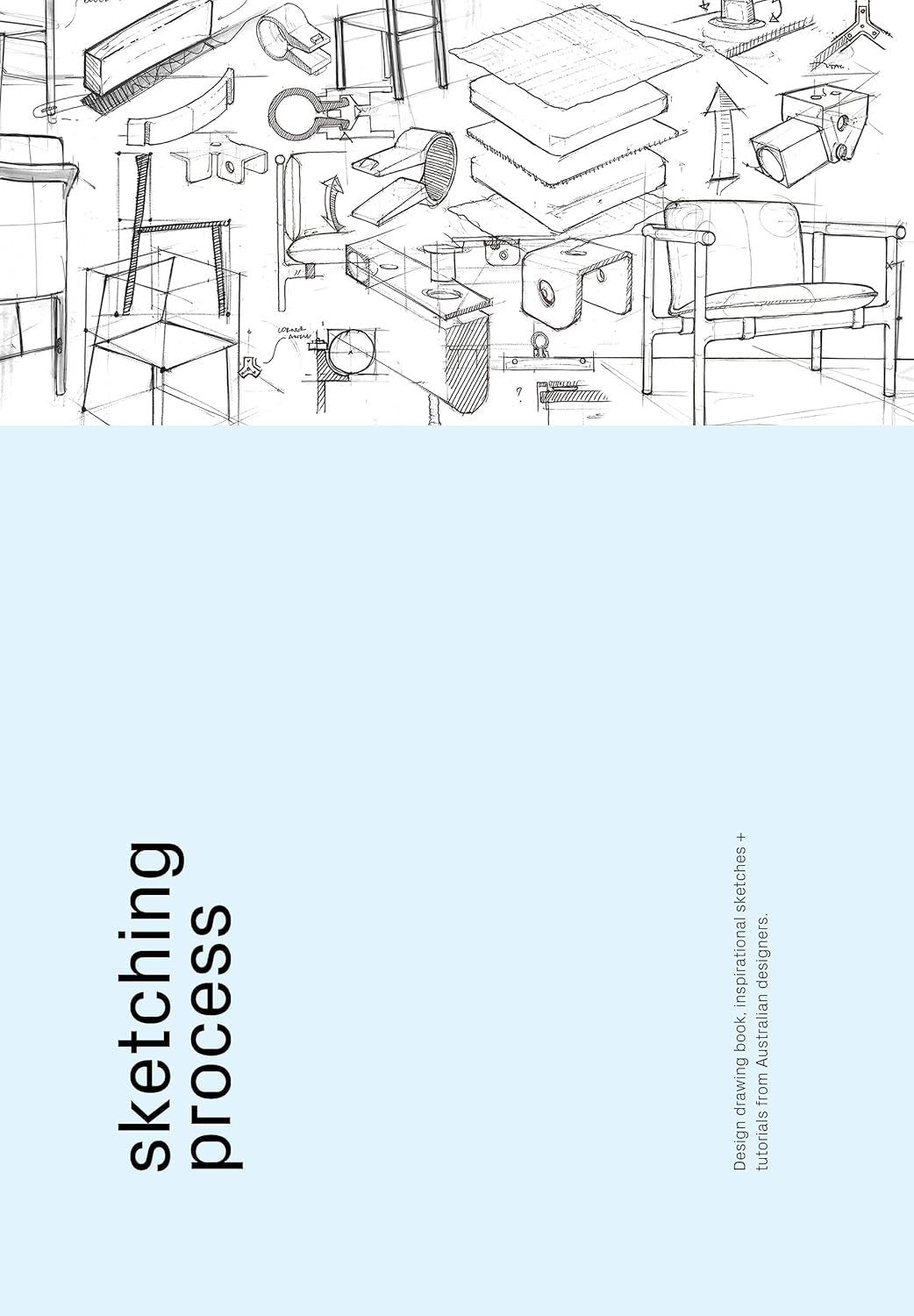 Sketching Process: Design drawing book, Inspirational Sketches + Tutorials from Australian Designers
