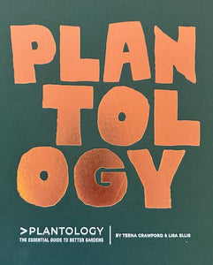 Plantology: The Essential Guide to Better Gardens