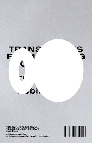 Translations from Drawing to Building and Other Essays