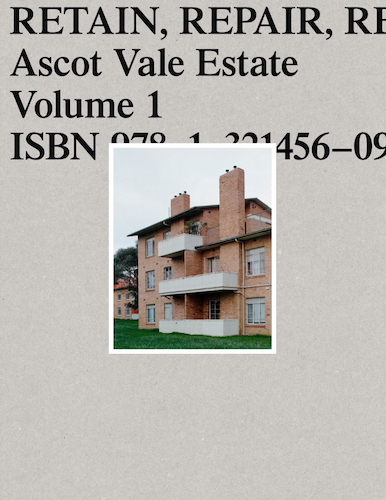 Retain Repair Reinvest Volume 1: Ascot Vale Estate