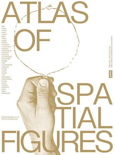Atlas of Spatial Figures: Exploring Spaces of the Contemporary