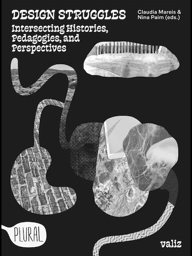 Design Struggles - Intersecting Histories, Pedagogies, And Perspectives (reprint)
