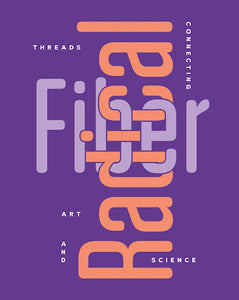Radical Fiber: Threads Connecting Art and Science
