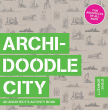 Load image into Gallery viewer, Archidoodle City: An Architect’s Activity Book
