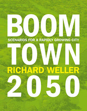 Load image into Gallery viewer, Boomtown 2050: Scenarios for a rapidly growing city
