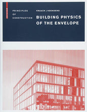 Load image into Gallery viewer, Building Physics of the Envelope: Principles of Construction
