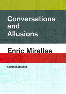 Conversations and Allusions: Enric Miralles