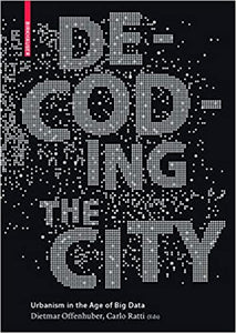 Decoding the City: Urbanism in the Age of Big Data