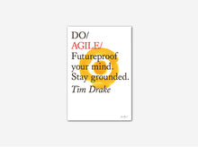 Load image into Gallery viewer, Do Agile - Futureproof your mind. Stay grounded Tim Drake

