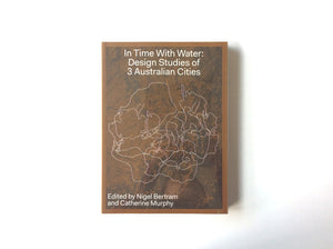 In Time With Water: Design Studies of 3 Australian Cities