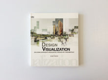 Load image into Gallery viewer, Design Visualization: Exploring Expressive Visualization Through Art Fundamentals
