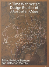 Load image into Gallery viewer, In Time With Water: Design Studies of 3 Australian Cities
