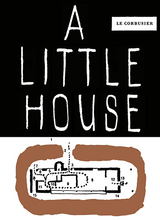 Load image into Gallery viewer, Le Corbusier: A Little House
