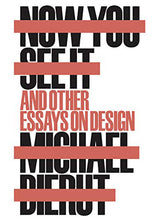 Load image into Gallery viewer, Now You See It and Other Essays on Design
