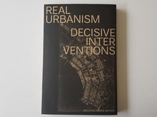 Load image into Gallery viewer, Real Urbanism: Decisive Interventions
