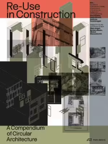 Re-Use in Construction: A Compendium of Circular Architecture