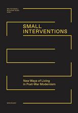 Load image into Gallery viewer, Small Interventions: New Ways of Living in Post-War Modernism
