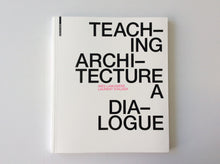 Load image into Gallery viewer, Teaching Architecture: A Dialogue

