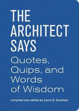 Load image into Gallery viewer, The Architect Says: Quotes, Quips, and Words of Wisdom
