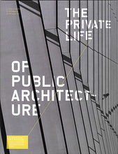 Load image into Gallery viewer, The Private Life of Public Architecture
