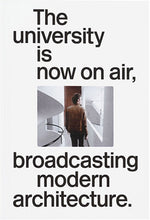 Load image into Gallery viewer, The University Is Now On Air: Broadcasting Modern Architecture
