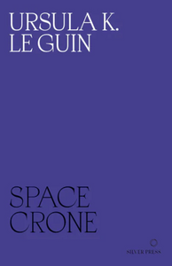 Ursula K. Le Guin: Space Crone