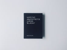 Load image into Gallery viewer, Why Do Architects Wear Black? (New Expanded 2nd Edition)

