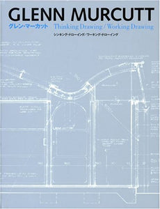 Glenn Murcutt: Thinking Drawing/Working Drawing