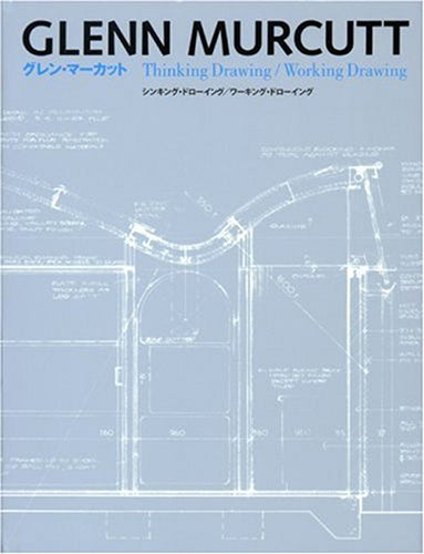 Glenn Murcutt: Thinking Drawing/Working Drawing
