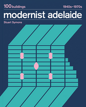 Load image into Gallery viewer, Modernist Adelaide: 100 Buildings 1940s-1970s
